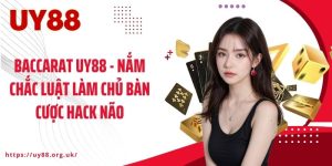 Baccarat UY88 - Nắm Chắc Luật Làm Chủ Bàn Cược Hack Não