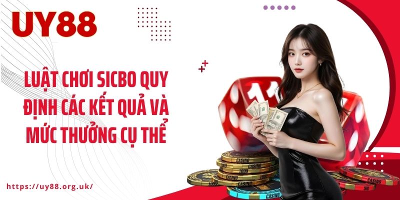 Luật chơi Sicbo quy định các kết quả và mức thưởng cụ thể