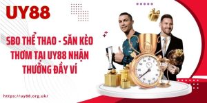 SBO Thể Thao - Săn Kèo Thơm Tại UY88 Nhận Thưởng Đầy Ví